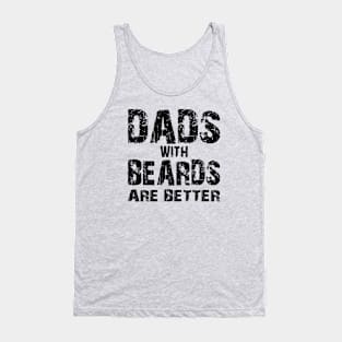 DADS WITH BEARDS ARE BETTER. Tank Top